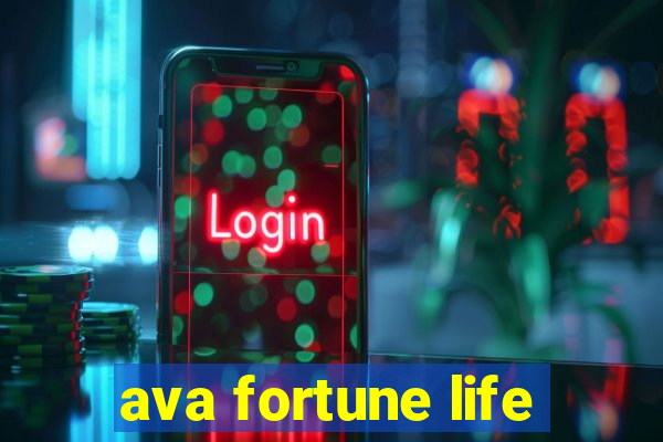 ava fortune life